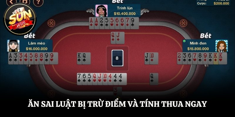 Ăn sai luật bị trừ điểm và tính thua ngay