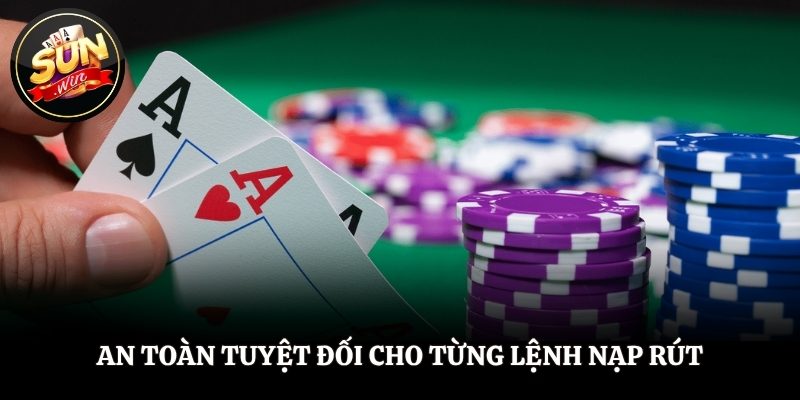 An toàn tuyệt đối cho từng lệnh nạp rút
