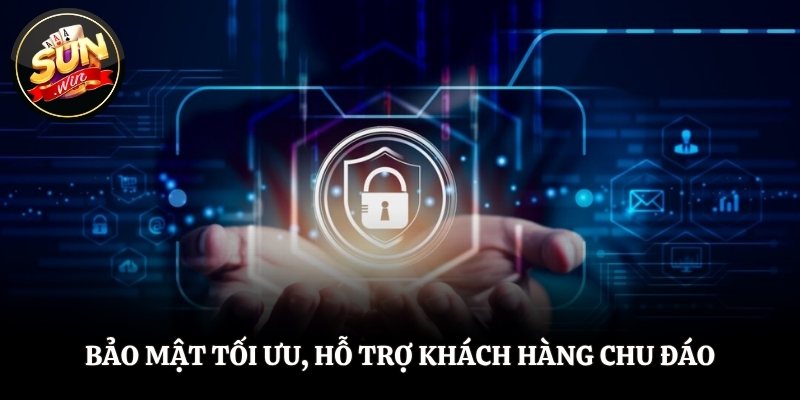 Bảo mật tối ưu, hỗ trợ khách hàng chu đáo