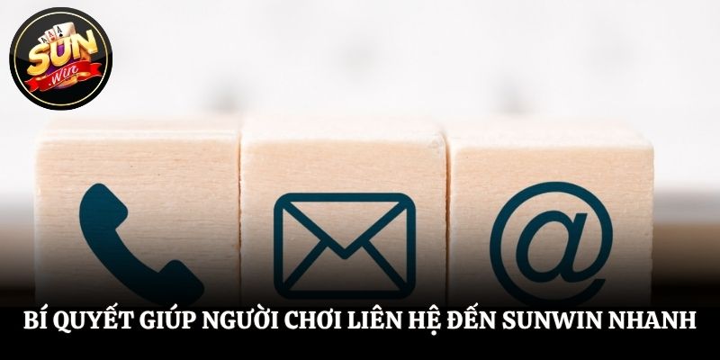 Bí quyết giúp người chơi liên hệ đến SUNWIN nhanh