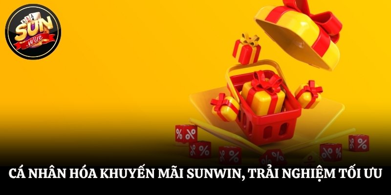 Cá nhân hóa khuyến mãi SUNWIN, trải nghiệm tối ưu