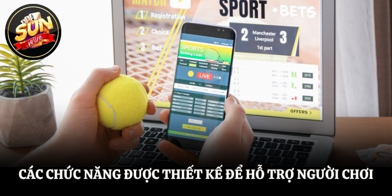 Các chức năng được thiết kế để hỗ trợ người chơi