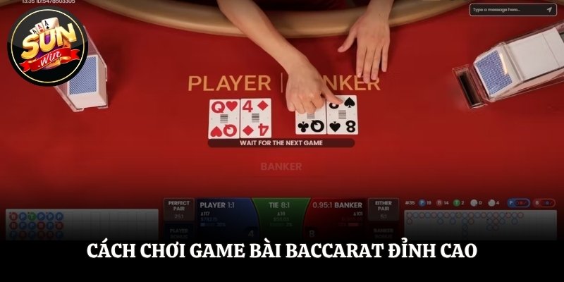 Cách chơi game bài Baccarat đỉnh cao
