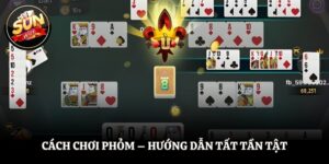 Cách Chơi Phỏm – Hướng Dẫn Tất Tần Tật, Thắng Cực Lớn