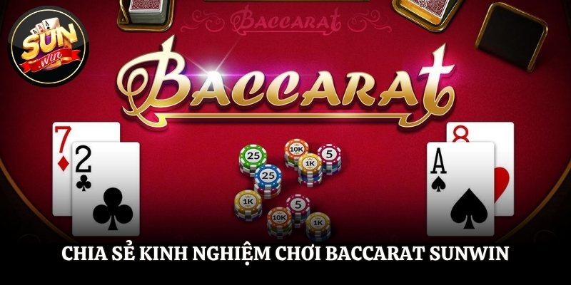 Baccarat SUNWIN - Game Dành Cho Anh Em Đam Mê Thử Vận May Chia sẻ kinh nghiệm chơi Baccarat Sunwin từ cao thủ