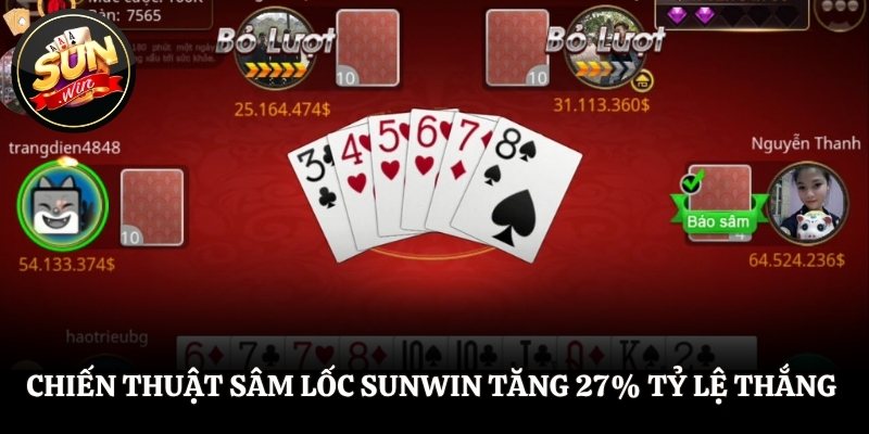 Chiến thuật Sâm lốc SUNWIN tăng 27% tỷ lệ thắng 