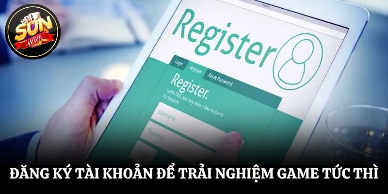 SUNWIN Đăng ký tài khoản để trải nghiệm game tức thì