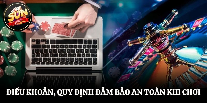 SUNWIN Điều khoản, quy định đảm bảo an toàn khi chơi