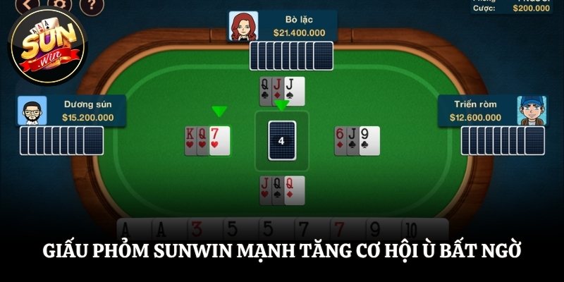Giấu Phỏm SUNWIN mạnh tăng cơ hội ù bất ngờ