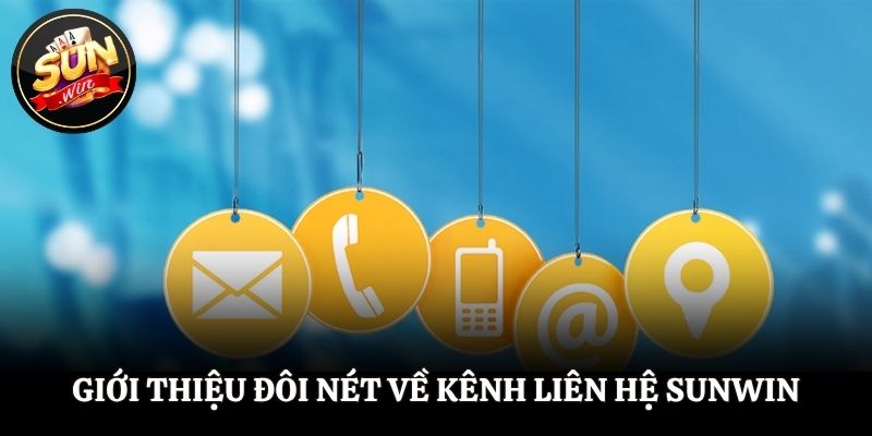 Giới thiệu đôi nét về kênh liên hệ SUNWIN