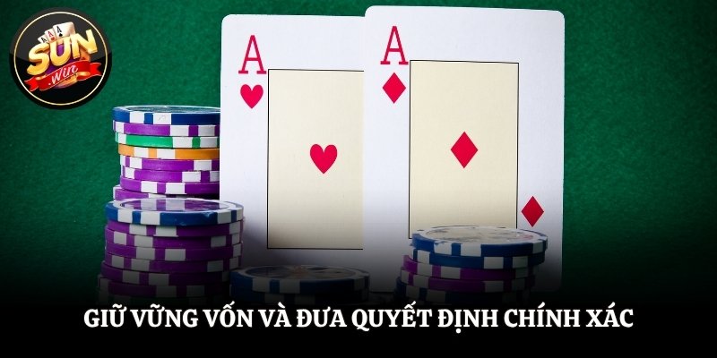 Cách Chơi Poker - Bí Quyết Nắm Vững Luật Và Chiến Thuật Chơi Giữ vững vốn và đưa quyết định chính xác