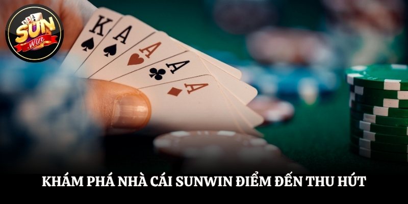 Khám phá nhà cái SUNWIN điểm đến thu hút