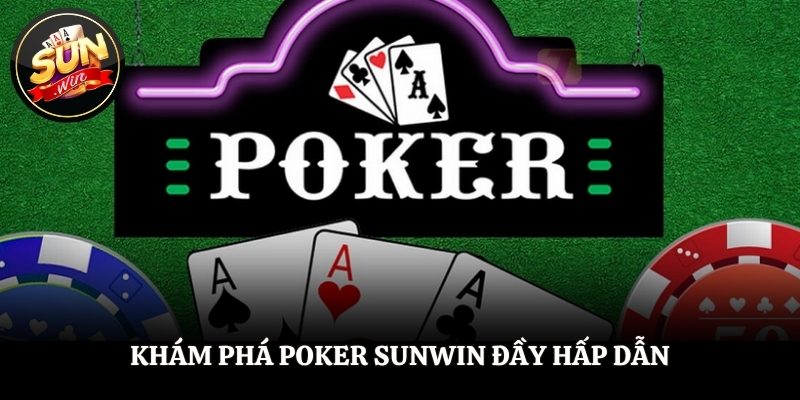 Khám phá Poker Sunwin đầy hấp dẫn