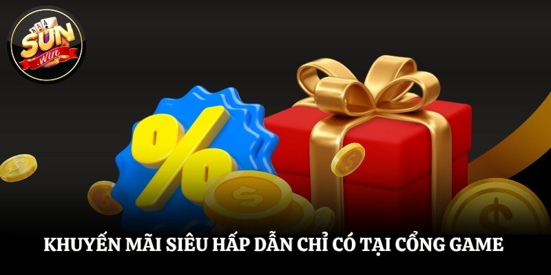 Khuyến mãi siêu hấp dẫn chỉ có tại cổng game 