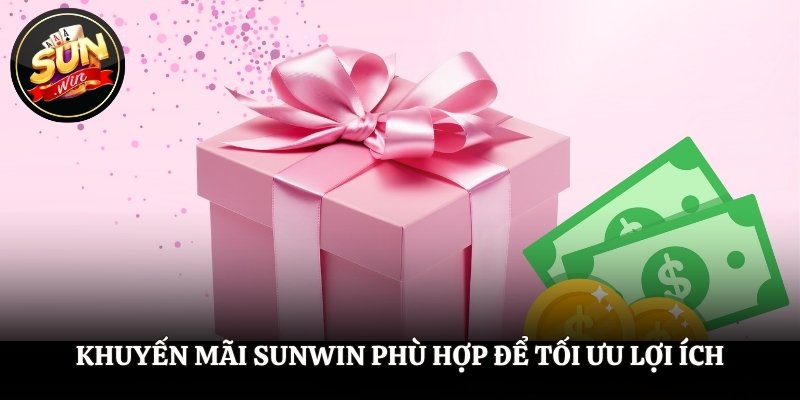 Khuyến mãi SUNWIN phù hợp để tối ưu lợi ích
