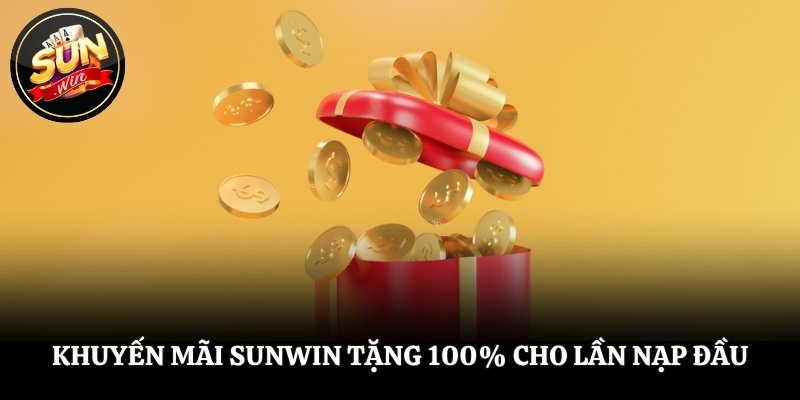 Khuyến mãi SUNWIN tặng 100% cho lần nạp đầu
