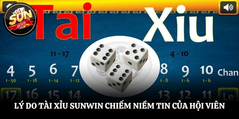 Lý do tài xỉu SUNWIN chiếm trọn niềm tin của hội viên