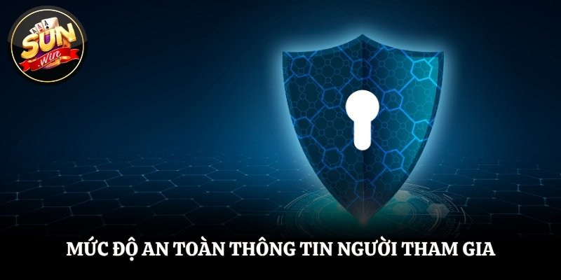 Đăng Ký SUNWIN - Trải Nghiệm Cổng Game Đỉnh Cao Thắng Lớn Mức độ an toàn thông tin người tham gia