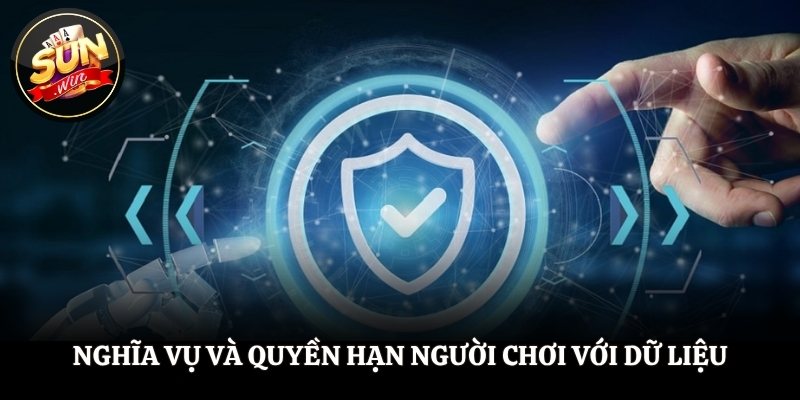 Nghĩa vụ và quyền hạn người chơi với dữ liệu