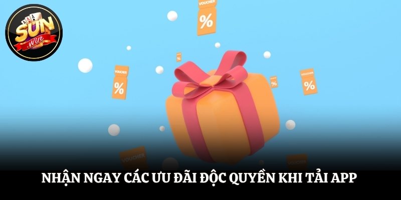 Nhận ngay các ưu đãi độc quyền khi tải app 