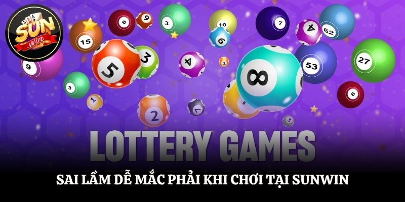 Sai lầm dễ mắc phải khi chơi tại SUNWIN