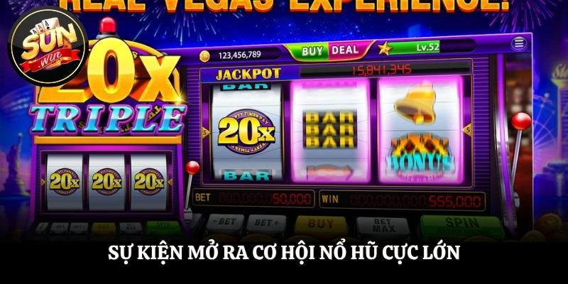 Nổ Hũ Cực Lớn SUNWIN - Thưởng To Đổi Đời Trong Tầm Tay Sự kiện mở ra cơ hội nổ hũ cực lớn