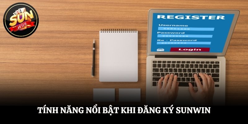 Đăng Ký SUNWIN - Trải Nghiệm Cổng Game Đỉnh Cao Thắng Lớn Tính năng nổi bật khi đăng ký SUNWIN