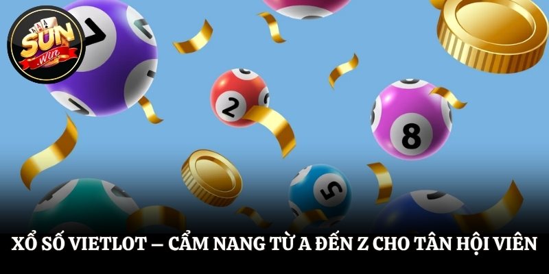 Xổ Số Vietlot - Cẩm Nang Từ A Đến Z Cho Tân Hội Viên Xổ Số Vietlot - Cẩm Nang Từ A Đến Z Cho Tân Hội Viên