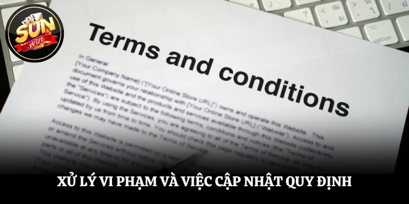 Điều Khoản Sử Dụng SUNWIN - Đọc Ngay Để Bảo Vệ Tài Khoản Xử lý vi phạm và việc cập nhật quy định